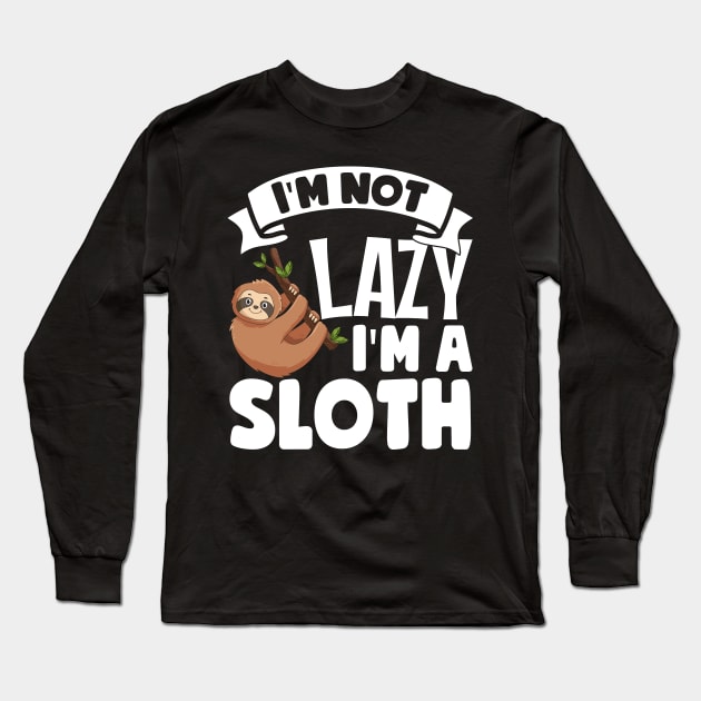 I'm Not Lazy I'm A Sloth Long Sleeve T-Shirt by TheDesignDepot